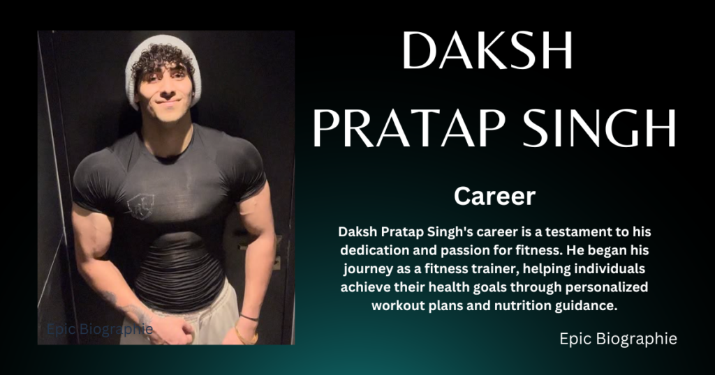 Career Of Daksh Pratap Singh